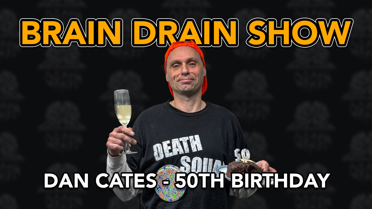 Dan Cates 50th Birthday Special | Brain Drain Show #69
