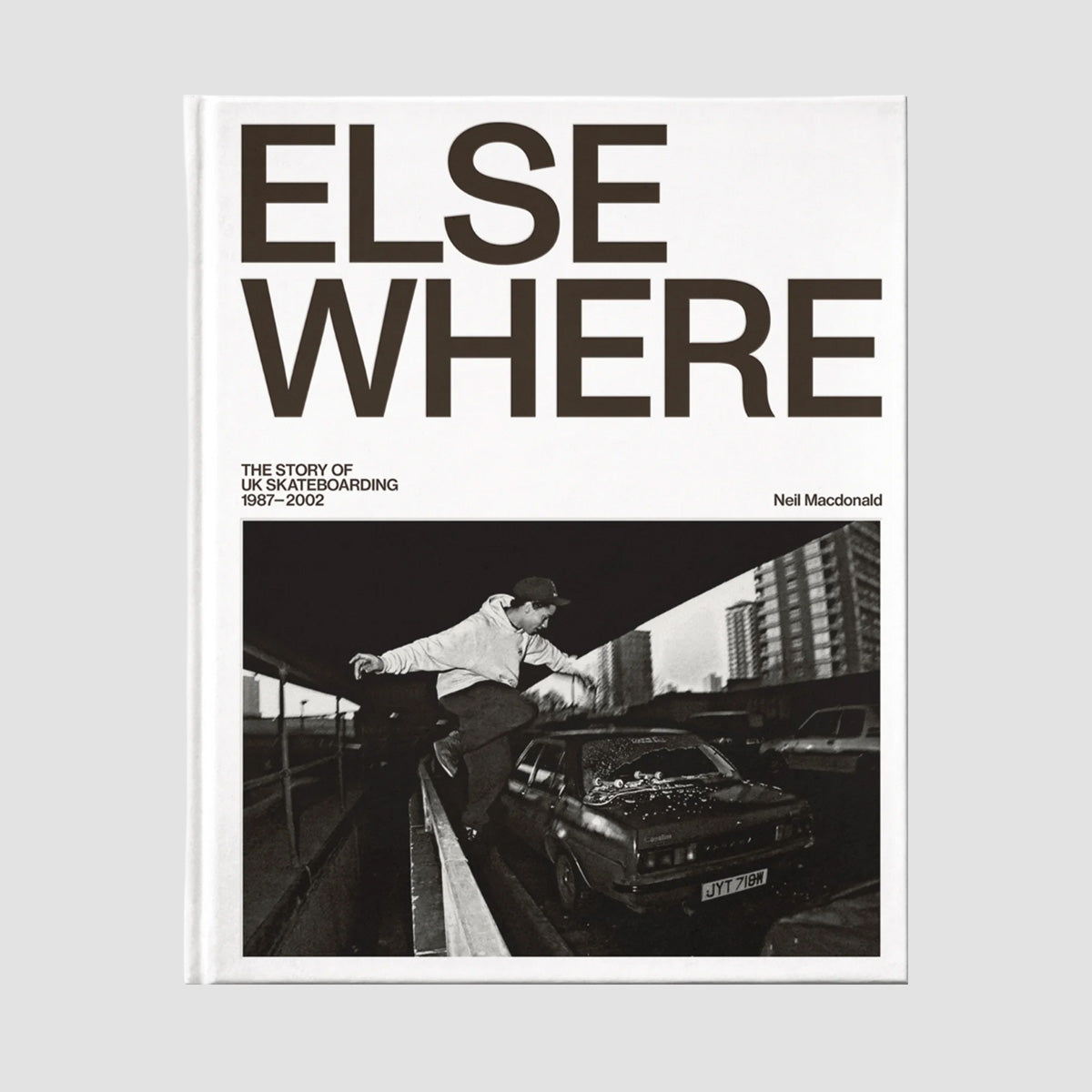Elsewhere: The Story of UK Skateboarding 1987-2002 by Neil Macdonald